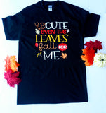I'm so Cute even the Leaves Fall For Me Unisex Adults/ Kids T-shirt