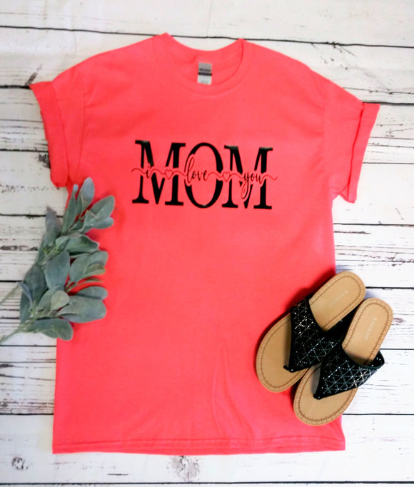 MOM I Love You  T-shirt