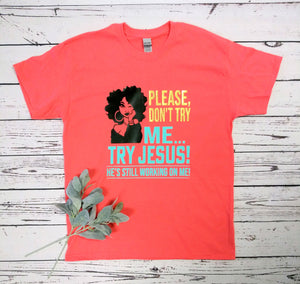 Please Don't Try Me Try Jesus T-shirt