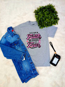Let Your Faith Be Bigger Than Your Fear Breast Cancer T-shirt